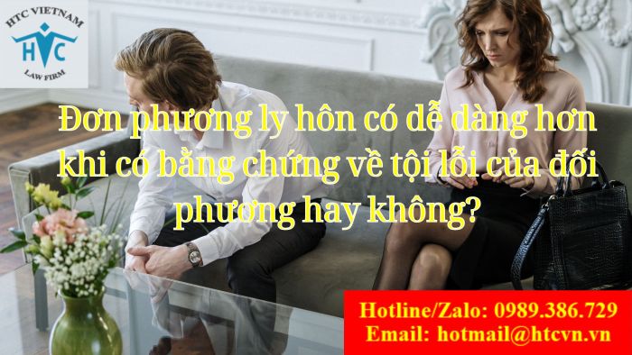 Đơn phương ly hôn có dễ dàng hơn khi có bằng chứng về tội lỗi của đối phương hay không?